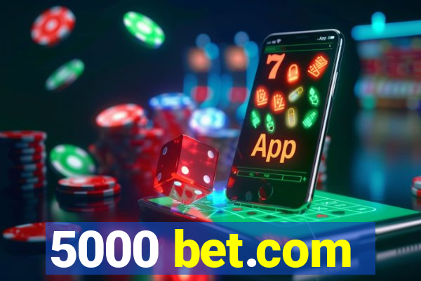 5000 bet.com